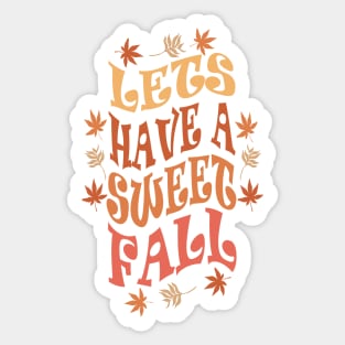 LETS HAVE A SWEET FALL Sticker